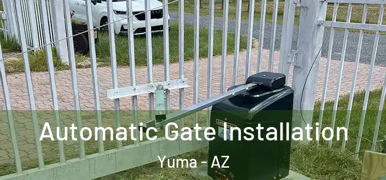 Automatic Gate Installation Yuma - AZ