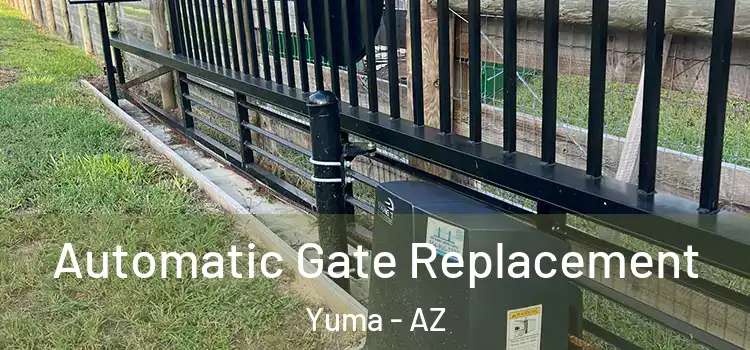 Automatic Gate Replacement Yuma - AZ