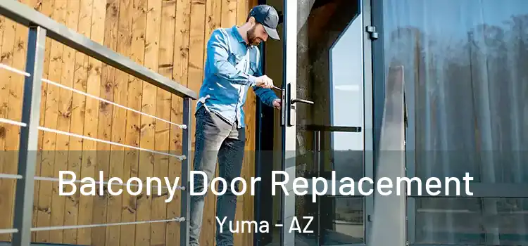  Balcony Door Replacement Yuma - AZ