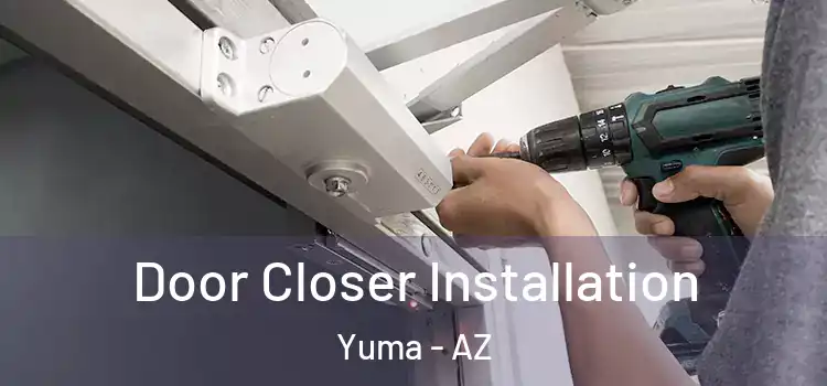 Door Closer Installation Yuma - AZ