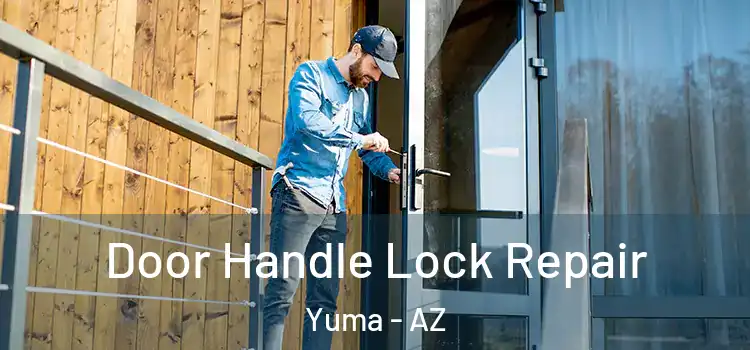  Door Handle Lock Repair Yuma - AZ