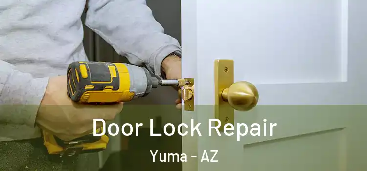 Door Lock Repair Yuma - AZ