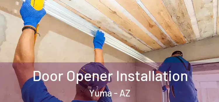 Door Opener Installation Yuma - AZ