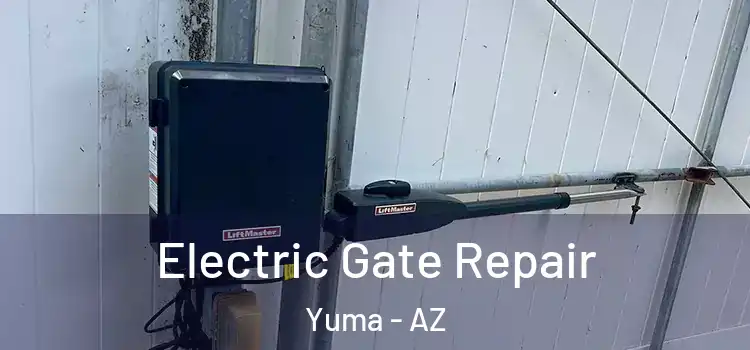 Electric Gate Repair Yuma - AZ
