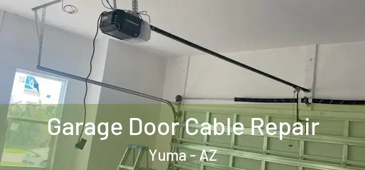  Garage Door Cable Repair Yuma - AZ