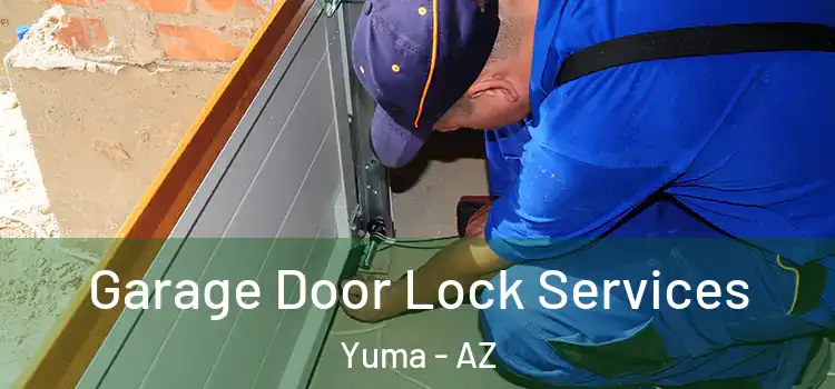 Garage Door Lock Services Yuma - AZ