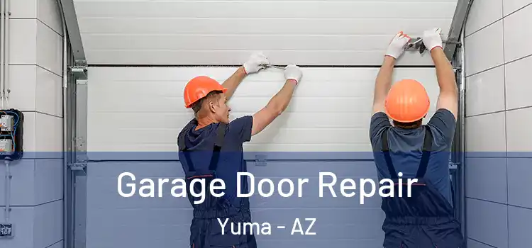  Garage Door Repair Yuma - AZ