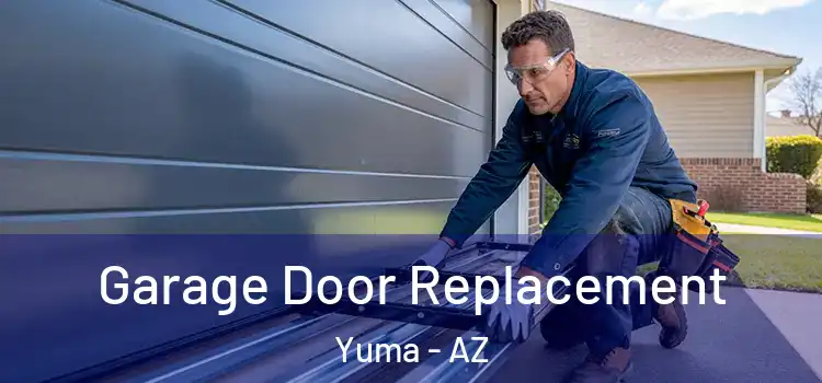  Garage Door Replacement Yuma - AZ