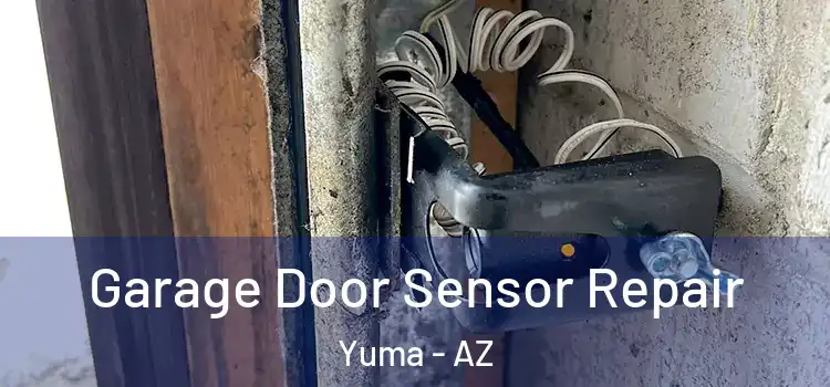  Garage Door Sensor Repair Yuma - AZ