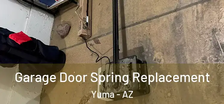  Garage Door Spring Replacement Yuma - AZ