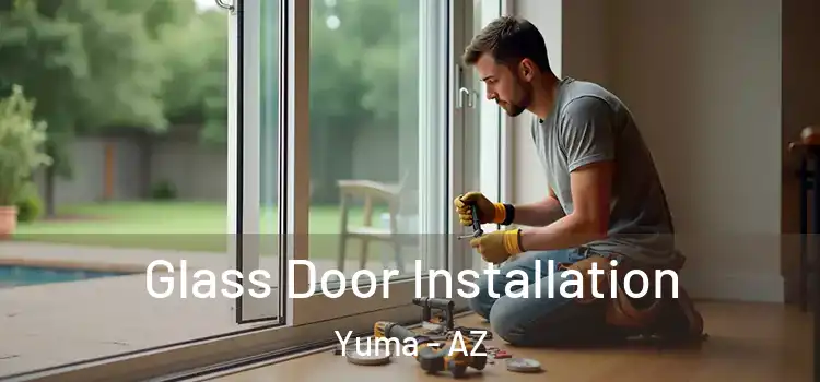 Glass Door Installation Yuma - AZ