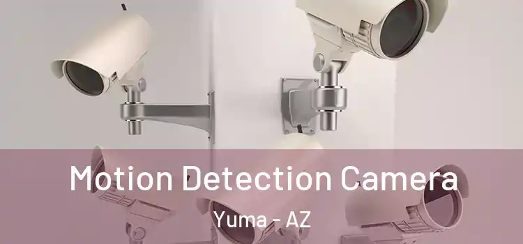  Motion Detection Camera Yuma - AZ