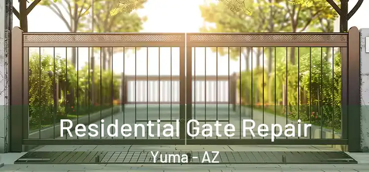 Residential Gate Repair Yuma - AZ