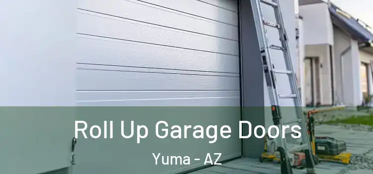 Roll Up Garage Doors Yuma - AZ