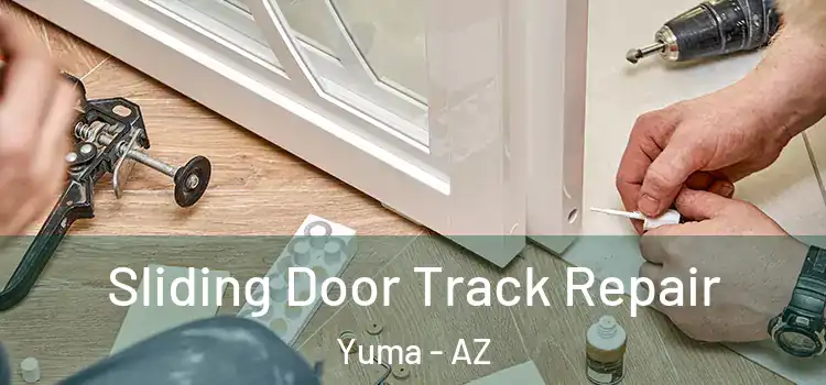  Sliding Door Track Repair Yuma - AZ
